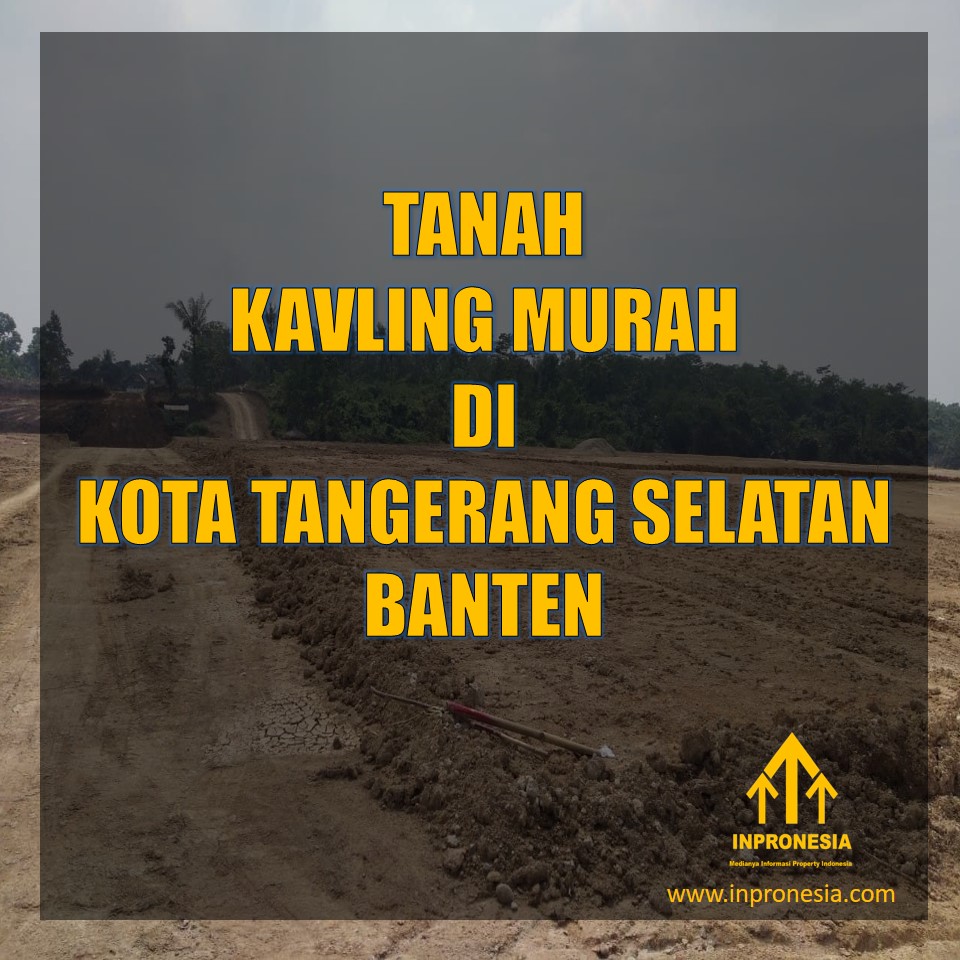 TANAH KAVLING MURAH DI KOTA TANGERANG SELATAN BANTEN